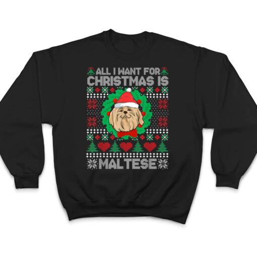 All I Want For Christmas Maltese Dog Lover  Xmas Gifts T Shirt