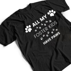 All My Foster Kids Have Paws Mom Dad Dog Cat Foster T Shirt - Dream Art Europa