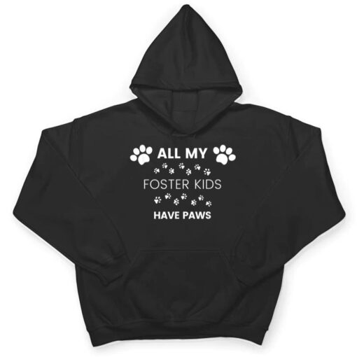 All My Foster Kids Have Paws Mom Dad Dog Cat Foster T Shirt