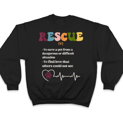 Animal Rescue Definition for Dog Lovers and Cat Lovers T Shirt