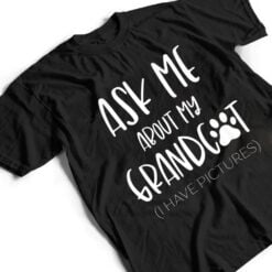 Ask Me About My Grandcat Grandma Granddad Cat Dad Pet Love T Shirt - Dream Art Europa