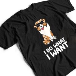 Aussie Dog I Do What I Want Funny Australian Shepherd T Shirt - Dream Art Europa