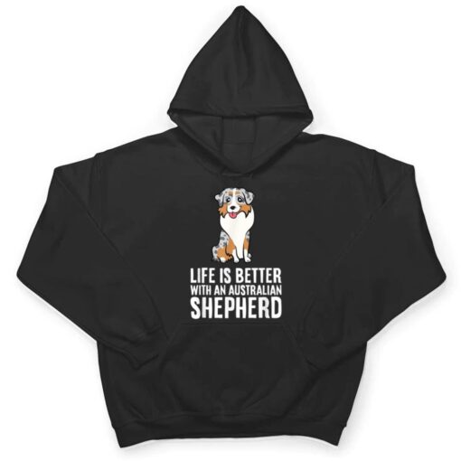 Aussie Dog Owner Life Is Better With An Australian Shepherd T Shirt