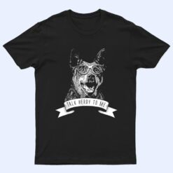 Australian Cattle Dog - Talk Herdy to me T Shirt