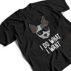 Australian Cattle Dog I Do What I Want Blue Heeler T Shirt - Dream Art Europa