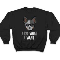 Australian Cattle Dog I Do What I Want Blue Heeler T Shirt - Dream Art Europa