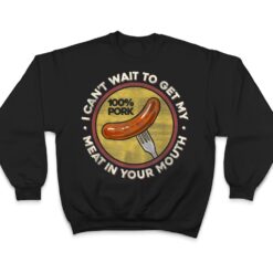 BBQ Meat In Your Mouth- Funny Inappropriate Sausage T Shirt - Dream Art Europa