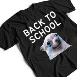 Back To School , Funny Crying Dog Memes T Shirt - Dream Art Europa