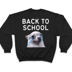 Back To School , Funny Crying Dog Memes T Shirt - Dream Art Europa