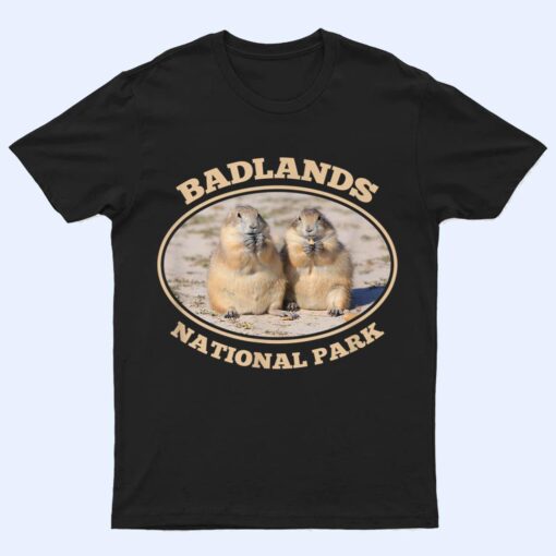 Badlands National Park Prairie Dogs South Dakota Souvenir T Shirt