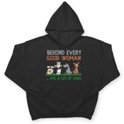 Behind Every Good Woman Are A Lot Of Dogs Funny Dog Lovers T Shirt - Dream Art Europa