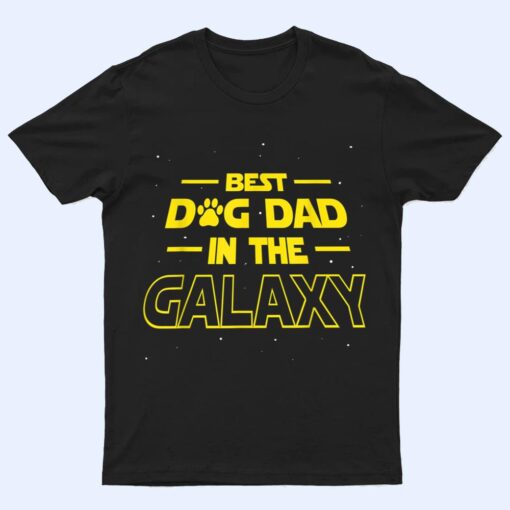 Best Dog Dad In The Galaxy Gift Funny Best Dad Ever T Shirt