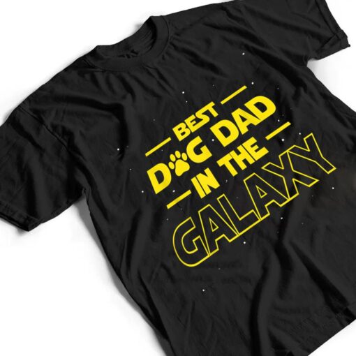 Best Dog Dad In The Galaxy Gift Funny Best Dad Ever T Shirt