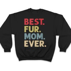 Best Fur Mom Ever Design For Women Cat Mama Or Dog Mother T Shirt - Dream Art Europa