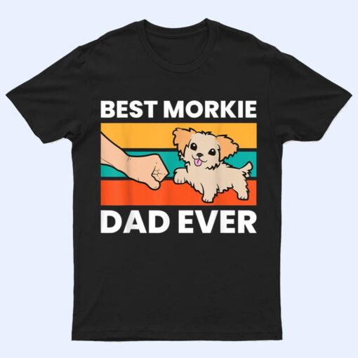 Best Morkie Dad Ever Pet Morkie Dog T Shirt