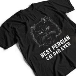 Best Persian Cat Dad Ever For A Cat Lover T Shirt - Dream Art Europa