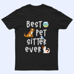 Best Pet Sitter Ever Doggy Daycare Cat Dog Sitting Nanny T Shirt