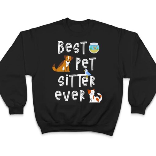 Best Pet Sitter Ever Doggy Daycare Cat Dog Sitting Nanny T Shirt