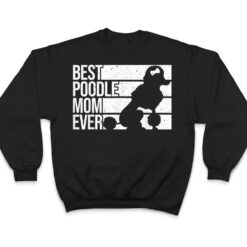 Best Poodle Mom Design Women Mothers Pet Dog Poodle Lover T Shirt - Dream Art Europa