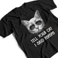 Black Cat Shirt Tell Your Cat I Said pspsps Funny Meow Kitty T Shirt - Dream Art Europa