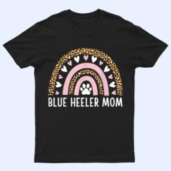 Blue Heeler Mom Mama Australian Cattle Dog Rainbow Leopard T Shirt