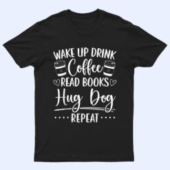 Books Dogs & Coffee Bookworm Reading T Shirt