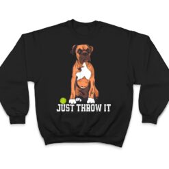 Boxer Love Just Throw It Play Fetch Dog T Shirt - Dream Art Europa