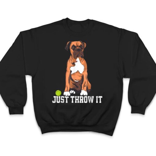 Boxer Love Just Throw It Play Fetch Dog T Shirt