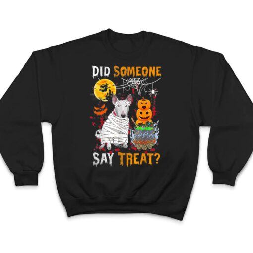 Bull Terrier Dog Halloween Did Someone Say Treat T Shirt