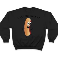 Can I Be Frank Funny Hot Dog T Shirt - Dream Art Europa