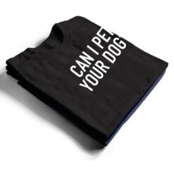 Can I Pet Your Dog - Popular Funny Quote T Shirt - Dream Art Europa