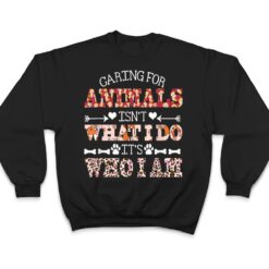 Caring For Animals isn't What I Do It's Who I Am Dog Lover Ver 2 T Shirt - Dream Art Europa