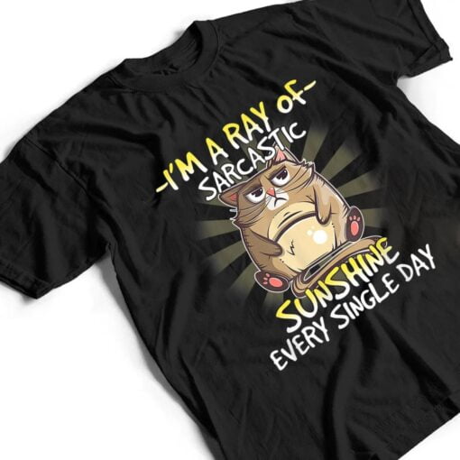 Cat I M A Ray Of Sarcastic Sunshine Every Single Day T Shirt