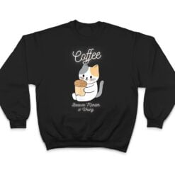 Cat Sarcasm Meme Funny Coffee Because Murder Is Wrong T Shirt - Dream Art Europa