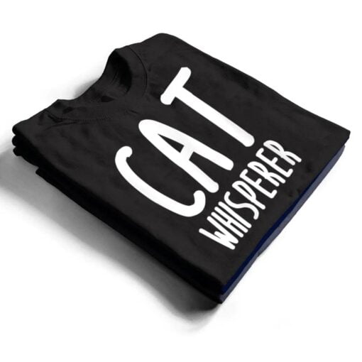 Cat Whisperer Funny and Cute Cat T Shirt