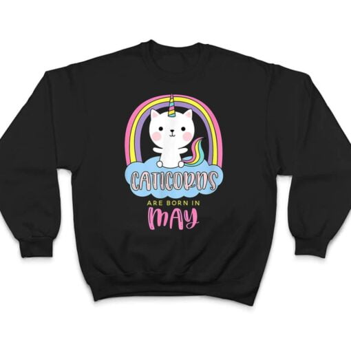 Caticorns Are Born In May Birthday Cat Unicorn Rainbow Cute T Shirt