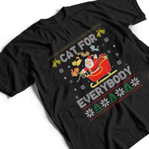 Cats For Everybody Ugly Sweater Christmas Santa Cat Lovers T Shirt