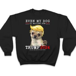 Chihuahua Dog Even My Dog Is Waiting For Trump T Shirt - Dream Art Europa