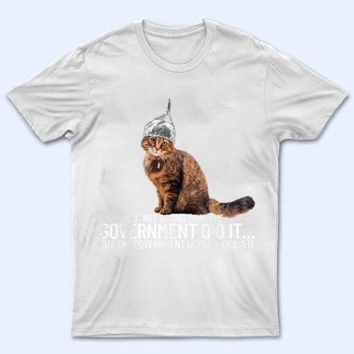 Conspiracy Cat Government Conspiracy Theory Tin Foil Hat T Shirt