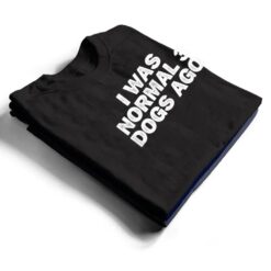 Cool Minimal Funny I Was Normal 3 Dogs Ago T Shirt - Dream Art Europa