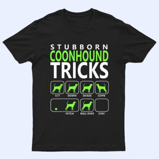 Coonhound  Stubborn Coonhound Tricks Dog T Shirt