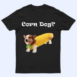 Corgi Corn Dog T Shirt