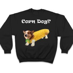 Corgi Corn Dog T Shirt - Dream Art Europa