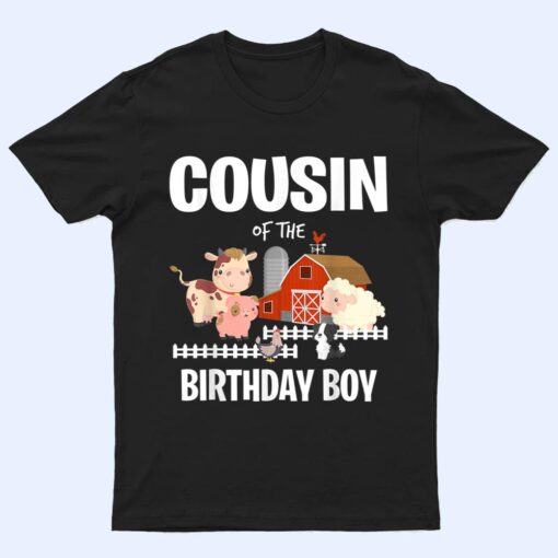 Cousin of The Birthday Boy Farm Animal Cow Pig Dog Farmer T Shirt