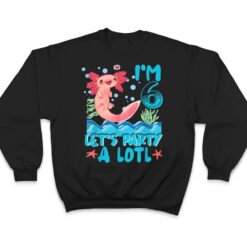 Cute Axolotl 6 Year Old Gift Axolotl Lover 6th Birthday T Shirt - Dream Art Europa