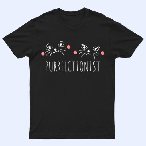 Cute Purrfectionist Cat Gift T Shirt