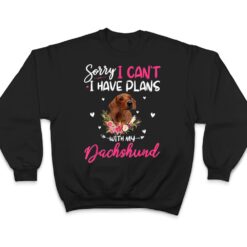 Cute Sorry I Have Plans With My Dachshund Dog Floral T Shirt - Dream Art Europa