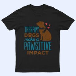 Cute Therapy Dogs Make a Pawsitive Impact Therapy Dog Team T Shirt