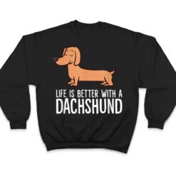 Dachshund Dog Owner Life Is Better With a Dachshund T Shirt - Dream Art Europa