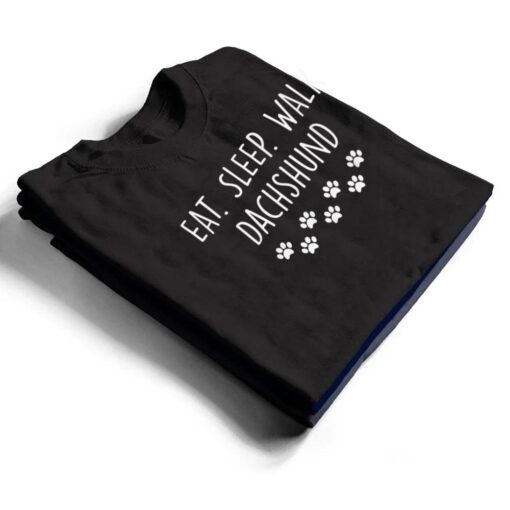 Dachshund Eat Sleep Walk My Dog T Shirt